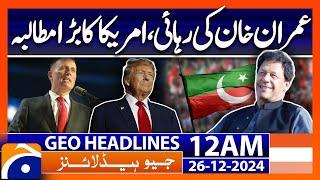 Imran Khan's Release | America In Action  | Geo News 12 AM Headlines (26 Dec 2024)