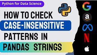 How to check for CASE-INSENSITIVE patterns in DataFrame - Amazon Interview - Python for Data Science