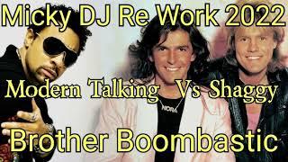 Modern Talking VS Shaggy Brother Boombastic   Re Work 2022 Micky DJ