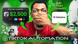 How To Make $2500 With Tiktok Automation | Fast Growth With Cohesive  AI