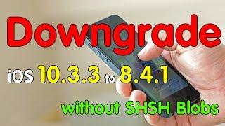 Downgrade iOS 10.3.3 to iOS 8.4.1 without SHSH Blobs