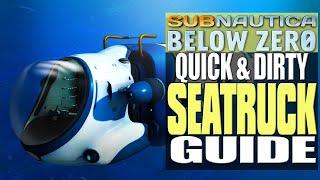 Subnautica Below Zero Seatruck!  Subnautica Below Zero Seatruck Guide (Quick & Dirty!)