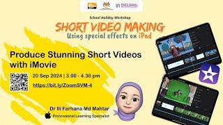 Session 4 : Produce Stunning Short Videos using iMovie