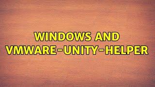 Windows and vmware-unity-helper