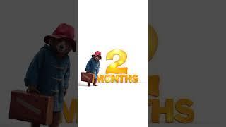 Paddington | 2 Months Countdown