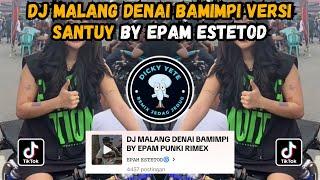 DJ SAJAK TASINTAK DARI LALOK || DJ MALANG DENAI BAMIMPI VERSI SANTUY BY EPAM ESTETOD VIRAL TIKTOK