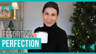 Effort Vs. Perfection | The Power Of Loving and Liking Yourself