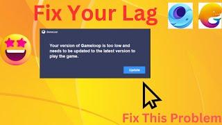 How To Fix Gameloop Old Ui Need To Be Updated Tutorial 2024 And Lag Fix This Problem