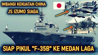 IMBANGI KEKUATAN TIONGKOK !! JS IZUMO JEPANG SIAP JADI KAPAL INDUK PEMBAWA JET SILUMAN F-35B