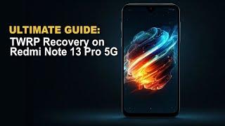 TWRP RECOVERY Easy Install Guide for Redmi Note 13 Pro 5G & Poco X6 5G (garnet)