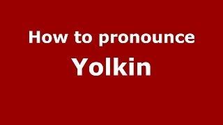 How to pronounce Yolkin (Russian/Russia) - PronounceNames.com