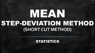 MEAN (STEP DEVIATION METHOD) STATISTICS