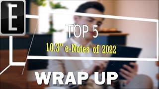 Top 5 10.3" e-Notes of 2022: Wrap Up
