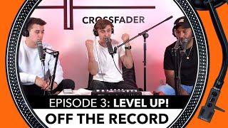 Level Up! Resident DJ to guest DJ and beyond! - Off The Record - The DJ Podcast - Episode 3