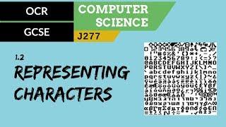 19. OCR GCSE (J277) 1.2 Representing characters