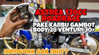 ASTREA COBA PAKE KARBU GEDE KAWAHARA SERIES PERTAMA!! BODY 28 VENTURI 30+