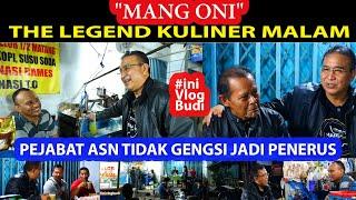 MANG ONI THE LEGEND KULINER MALAM. PEJABAT ASN TIDAK GENGSI JADI PENERUS