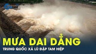 Trung Quốc cuống cuồng bảo vệ vật báu, tăng xả lũ đập Tam Hiệp sau vụ vỡ đê Động Đình | Cafeland