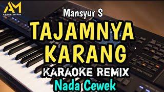 TAJAMNYA KARANG KARAOKE REMIX NADA WANITA - MANSYUR S