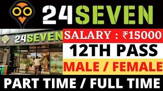 24 seven job | best part time job | jobs in delhi | 24 SEVEN | JOB IN 24 SEVEN | PART TIME JOB