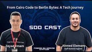 04 SDD Cast : From Cairo Code to Berlin Bytes: A Tech journey بالعربي