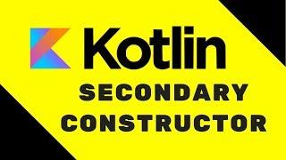 #28 Kotlin Tutorial | Secondary Constructor