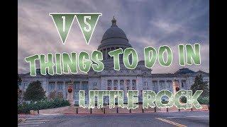 Top 15 Things To Do In Little Rock, Arkansas