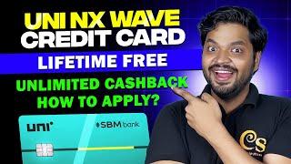 UNI NX Wave Credit Card | Lifetime Free | Unlimited Cashback | How To Apply?