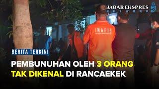 3 Pria Misterius Lakukan Pembunuhan di Rancaekek Bandung