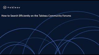 How to Search Efficiently on the Tableau Community Forums