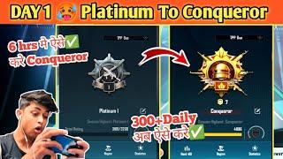 Day 1  Platinum To Conqueror Best Strategy | Conqueror rank push tips and tricks