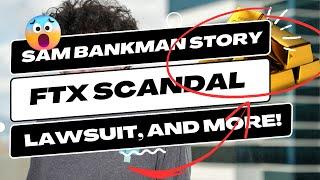 FTX SCANDAL EXPOSED: Sam Bankman-Fried Story (including Class Action Lawsuit, Bankruptcy, and More!)