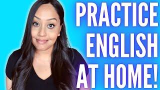 Practice English at home