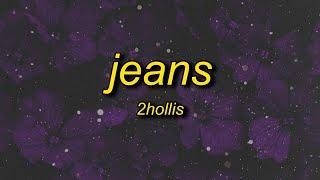 2hollis - jeans (lyrics)