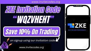 ZKE Invitation Code (WQZVHEHT) Save 10% On Trading.