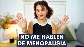 "¡A mí no me hablen de MENOPAUSIA! ¡ESTOY HARTA!" #UnaVidaFabulosamenteRealista