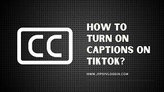 How to turn on captions on tiktok