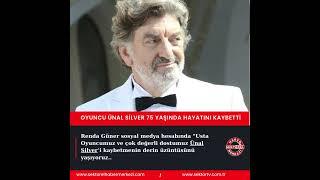 Oyuncu Ünal Silver 75 yaşında hayatını kaybetti #magazin #ünalsiver #haberler #sondakika #gündem