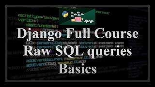 Django Full Course - 5 - Performing raw SQL queries