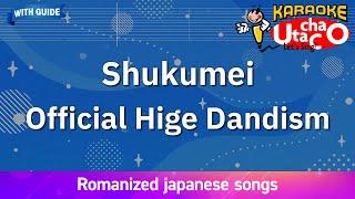 Shukumei – Official Hige Dandism (Romaji Karaoke with guide)