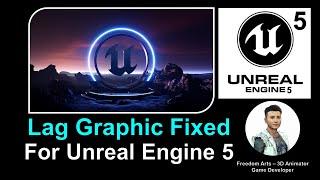 Lag Graphic Fixed for Unreal Engine 5 Editor - Full Tutorial