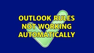 outlook rules not working automatically