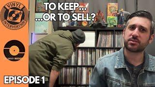 VINYL INTERVENTION: To Keep Or To Sell? (Episode 1)