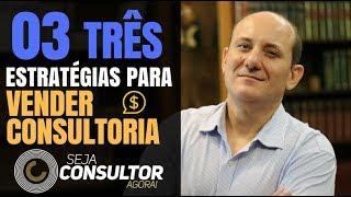 03 ESTRATÉGIAS para VENDER CONSULTORIA