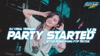 DJ Party Started V2 Style Pong Pong Viral Tiktok (Ricko Pillow Remix)