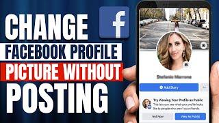 How to Change Facebook Profile Picture Without Posting (2023) | Change DP Without Notifying Everyone