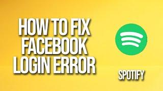 How To Fix Spotify Facebook Login Error