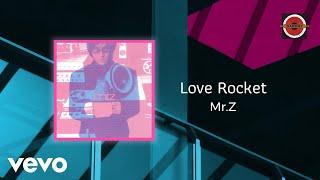 Mr.Z - Love Rocket (Official Lyric Video)