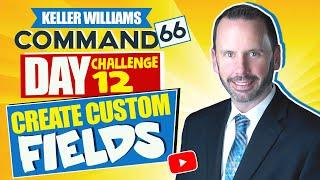 Keller Williams Command 66 Day Challenge 12 - Create Custom Fields