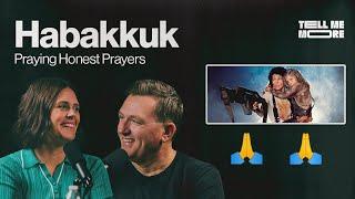 Habakkuk: Praying Honest Prayers | Tell Me More